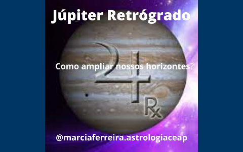 🔷Júpiter Retrógrado – como fica nossa ampliação de horizontes?